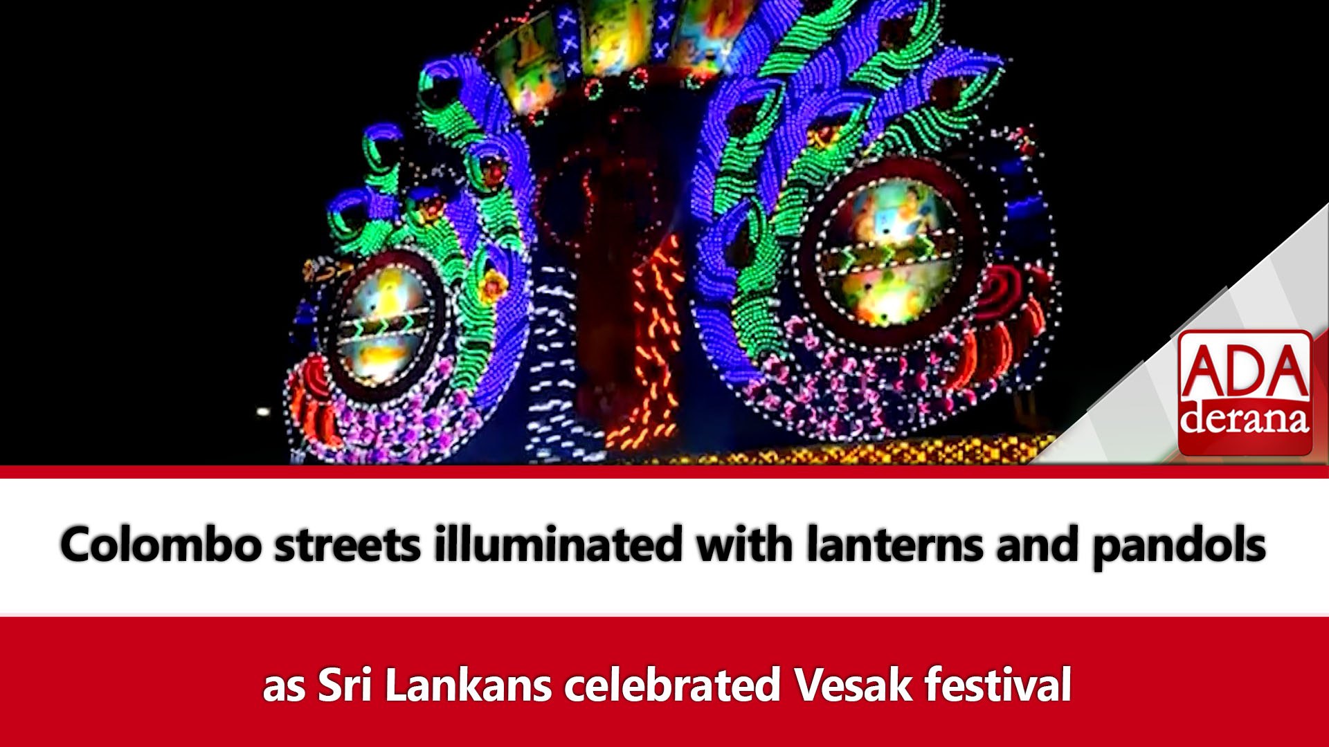 Colombo streets illuminated with lanterns and pandols  as Sri Lankans celebrated Vesak festival